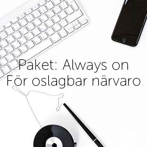 Paket: Always on - För oslagbar närvaro